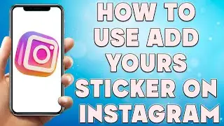How to Use Add Yours Sticker on Instagram | Instagram Add Yours Sticker