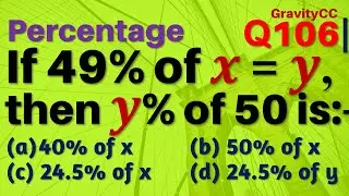 Q106 | If 49% of x = y, then y% of 50 is