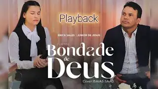 BONDADE DE DEUS PLAYBACK COM LETRA -  Júnior de Jesus e Érica Sales (Cover) Isaías Saad