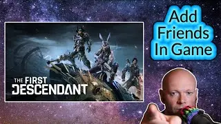 The First Descendant ● How To Add And Invite Friends In Game From Any Platform