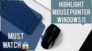 How to highlight mouse pointer in Window 11 |