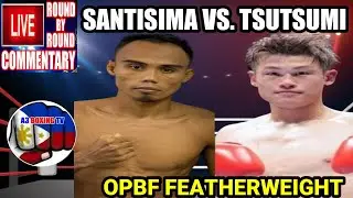 SANTISIMA vs TSUTSUMI OPBF FEATHERWEIGHT ROUND BY ROUND COMMENTARY