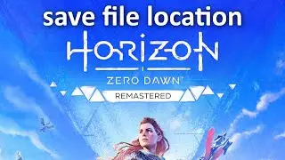 Horizon Zero Dawn Remastered save file location