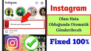 Instagram'ın Olası Hata Olduğunda Otomatik Olarak Yayınlanmasını Düzeltme (2025)