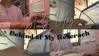 Study Vlog | Behind of My Reserach Pt  2