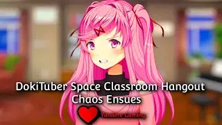 DokiTuber Space Classroom Hangout - Chaos Ensues