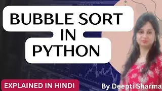 Bubble Sort in Python |  DSA Bubble Sort | Python Program for Bubble Sort | Bubble Sort in Hindi