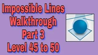 Impossible Lines Walkthrough Part 3 Level 45 to 50