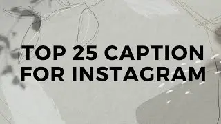 Top 25 CAPTION for INSTAGRAM | Top Instagram Captions