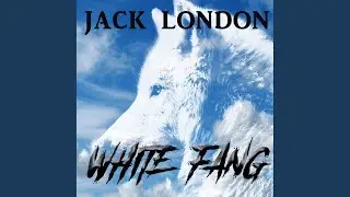 Part5- Ch3.6 - White Fang