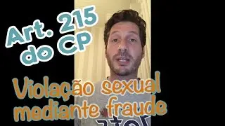 Art. 215 do CP: Violação sexual mediante fraude