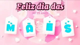 DIA DAS MÃES | MENSAGEM PARA O DIA DAS MÃES.