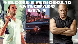 VELOZES E FURIOSOS 10 ANTECIPADO GTA V