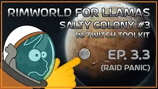 [Salty Colony#3 w/Twitch Toolkit] Mechanoid raid panic! | Rimworld for Llamas, ep. 3.3