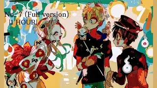 No. 7 (Full version) |1 HOUR| - Jibaku Shounen Hanako-kun (TBHK) OP