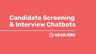 GrabJobs | Candidate Screening & Interview Chatbots