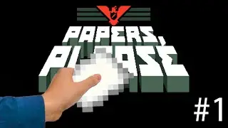 [1] Papers, Please (Бумаги, Пожалуйста)