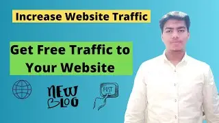 How to Get Free Traffic to Your Website | Increase Website Traffic