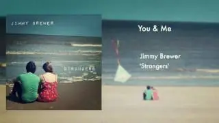 You & Me - Jimmy Brewer