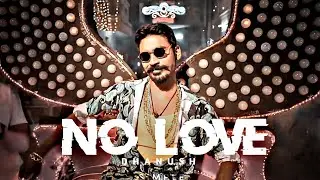 Dhanush Edit | Maari Edit | Dhanush Edit No Love | No Love Edit | No Love