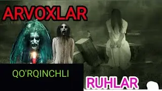DUNYODAGI ENG QO'RQINCHLI ARVOHLAR VA RUHLAR HAQIDA BILIB BOLASIZ