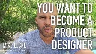 You Want to Become a Product Designer, You Just Don't Know it Yet - UI/UX Design