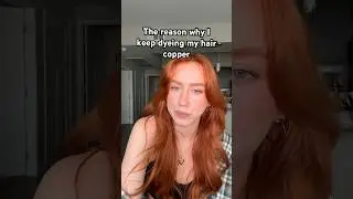 The reason why I keep dyeing my hair copper 