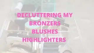 HUGE MAKEUP DECLUTTER & COLLECTION: PART 4 | Bronzers, Blushes, & Highlighters   HD 1080p