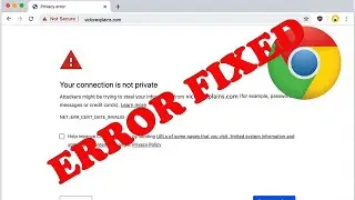 Chrome Connection is Not Private (Quick Fix) - Windows 8, 10, 11