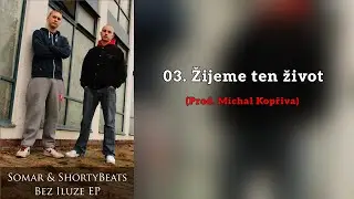 Somar & ShortyBeats - Žijeme ten život (prod. Michal Kopřiva)