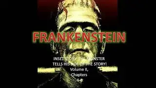 Mary Shelley's Frankenstein: Vol.  2, Chapters 4-8