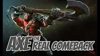 DOTA2 Axe "As we Comeback"