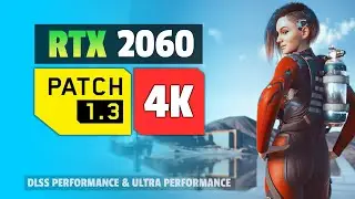 Cyberpunk 2077 Patch 1.3 | DLSS Performance and Ultra Performance | 4K, RTX 2060