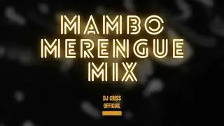 MAMBO/MERENGUE MIX - DJCRISSOFFICIAL