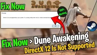 How To Fix “DirectX 12 Is Not Supported” Error On Dune Awakening In Pc Steam