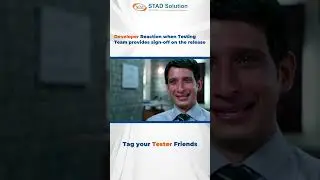 😢Developer Reaction when Testing Team provides sign-off on the release 😝 | STAD Solution
