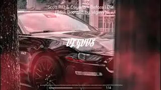 Scott Rill & Dayana   Before I Die Bass Boosted