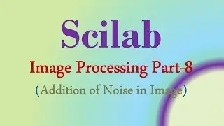 Scilab Tutorial 19: Addition of Noise in image