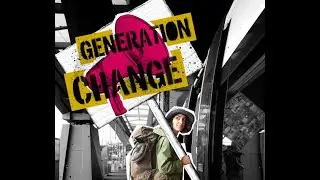 Generation Change-Wer rettet die Welt?