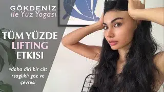 TÜM YÜZDE LIFTING ETKİSİ İÇİN YÜZ YOGASI/ Hızlı Yüz Lifting & Duruş & Göz I Gökdeniz ile Yüz Yogası