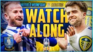 LIVE: Sheffield Wednesday vs. Leeds United Watchalong | Yorkshire Derby Showdown!