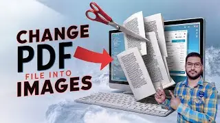 How to Change PDG File into Images | PDF File ko Images me Kaise Change Kare