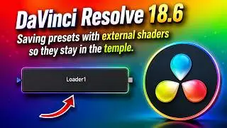 DaVinci Resolve 18.6 How to save presets with external shaders (Pictures)