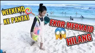 WEEKEND KE PANTAI🍭 EKOR MERMAID HILANG😱