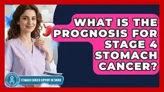 What Is The Prognosis For Stage 4 Stomach Cancer? - Stomach Cancer Support Network