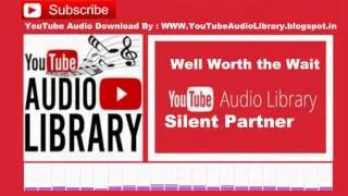 Well Worth the Wait  Silent Partner Audio Library – No Copyright Music