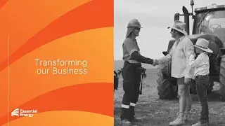 Transforming our business to create a better energy future for customers