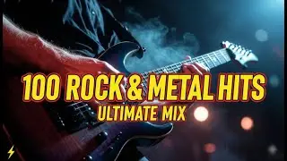 СБОРНИК (7 ЧАСОВ): 100 Рок & Метал Хитов | Музыка для Работы, Учебы и Драйва | ULTIMATE MIX