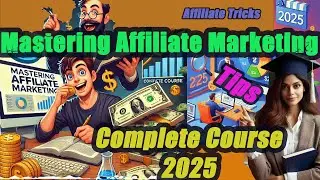 Affiliate Marketing Full Course 2025: From $0 to Passive Income