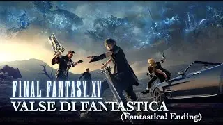 Valse Di Fantastica (Fantastica! Mix Ending) - Final Fantasy XV Soundtrack / Yoko Shimomura